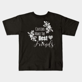 Cousins Make The Best Friends Kids T-Shirt